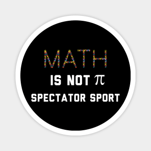 Math Is Not A Spectator Sport Magnet